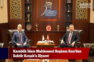 Karabük İdare Mahkemesi Başkanı Kan’dan Rektör Kırışık’a Ziyaret