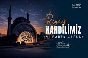 Rektör Prof. Dr. Fatih Kırışık’tan Regaip Kandili mesajı