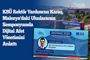 KBÜ Rektör Yardımcısı Karaş, Malezya’daki Uluslararası Sempozyumda Dijital Afet Yönetimini Anlattı