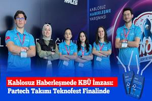 Kablosuz Haberleşmede KBÜ İmzası: Partech Takımı Teknofest Finalinde