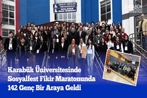 Karabük Üniversitesinde Sosyalfest Fikir Maratonunda 142 Genç Bir Araya Geldi