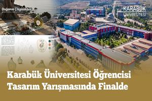 Karabük Üniversitesi Öğrencisi Tasarım Yarışmasında Finalde