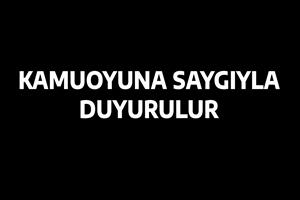 Kamuoyuna Saygıyla Duyurulur