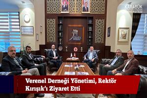 Verenel Derneği Yönetimi, Rektör Kırışık’ı Ziyaret Etti