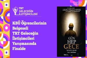 KBÜ Öğrencilerinin Belgeseli TRT Geleceğin İletişimcileri Yarışmasında Finalde