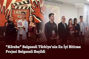 “Körebe” Belgeseli Türkiye'nin En İyi Bitirme Projesi Belgeseli Seçildi