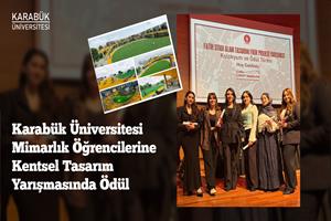 Karabük Üniversitesi Mimarlık Öğrencilerine Kentsel Tasarım Yarışmasında Ödül