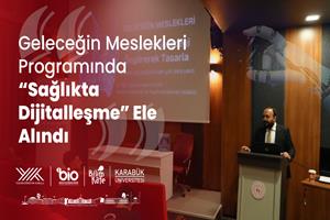 Geleceğin Meslekleri Programında “Sağlıkta Dijitalleşme” Ele Alındı
