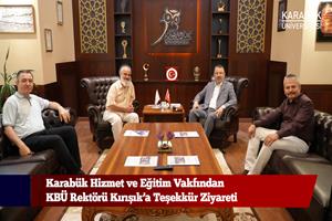 Karabük Hizmet ve Eğitim Vakfından KBÜ Rektörü Kırışık’a Teşekkür Ziyareti