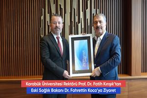 Karabük Üniversitesi Rektörü Prof. Dr. Fatih Kırışık’tan Eski Sağlık Bakanı Dr. Fahrettin Koca’ya Ziyaret