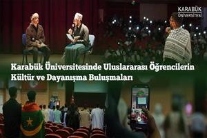 Karabük Üniversitesinde Uluslararası Öğrencilerin Kültür ve Dayanışma Buluşmaları