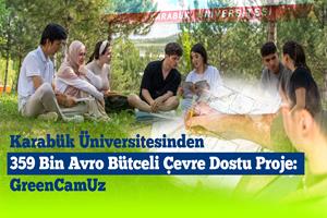 Karabük Üniversitesinden 359 Bin Avro Bütçeli Çevre Dostu Proje: GreenCamUz