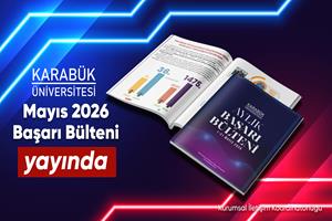 Karabük Üniversitesi Mayıs Ayında Başarılarıyla Türkiye Gündeminde Yer Aldı