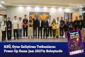 KBÜ, Oyun Geliştirme Tutkunlarını Power-Up Game Jam 2025'te Buluşturdu