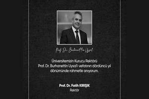Rektör Prof. Dr. Fatih Kırışık’tan Kurucu Rektör Burhanettin Uysal’ı Anma Mesajı