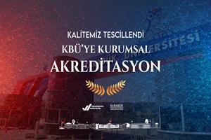 Karabük Üniversitesi Kurumsal Akreditasyon Almaya Hak Kazandı