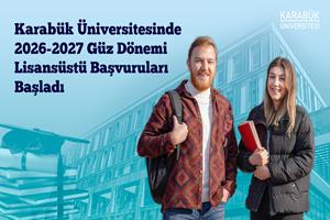 Karabük Üniversitesinde 2026-2027 Güz Dönemi Lisansüstü Başvuruları Başladı