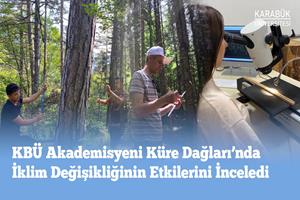 KBÜ Akademisyeni Küre Dağları’nda İklim Değişikliğinin Etkilerini İnceledi