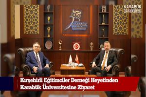 Kırşehirli Eğitimciler Derneği Heyetinden Karabük Üniversitesine Ziyaret