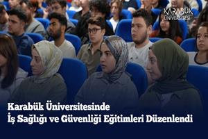 Karabük Üniversitesinde İş Sağlığı ve Güvenliği Eğitimleri Düzenlendi